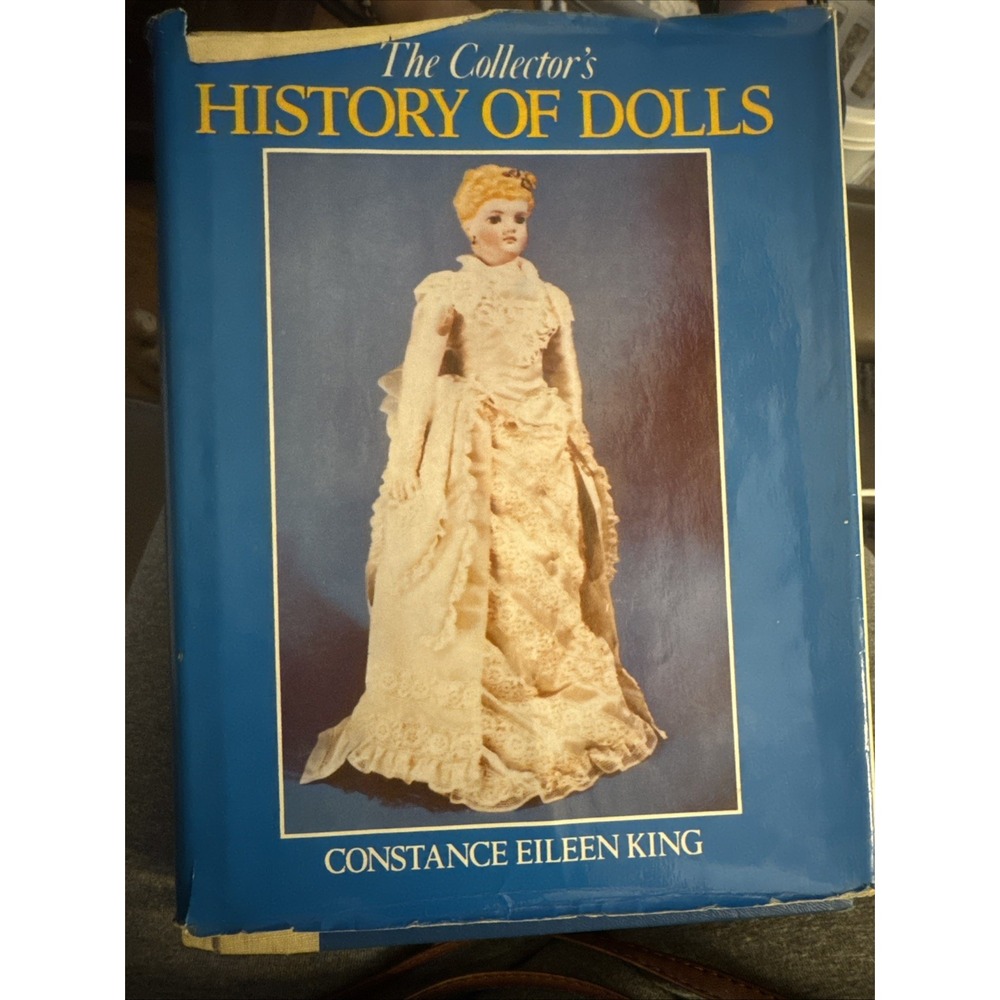The Collectors History Of Dolls By Constance Elaine King Hardback Book Reference